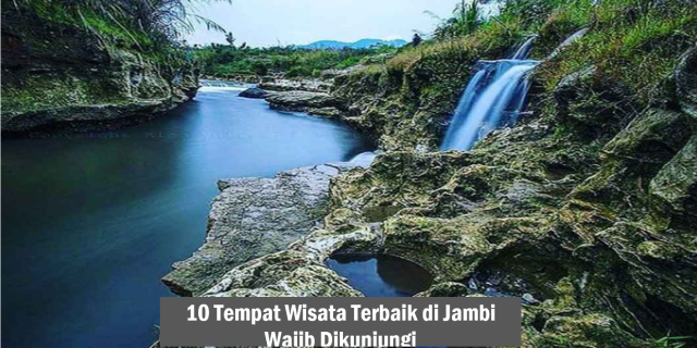 10 Tempat Wisata Terbaik di Jambi Wajib Dikunjungi